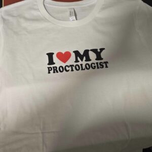 I Love My Proctologist