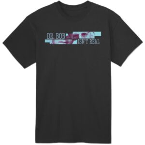 Dr. Bob Isn’t Real